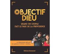 Objectif Dieu: Quand un couple fait le pari de la Providence