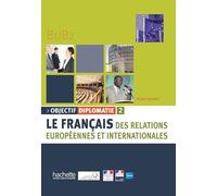 Objectif Diplomatie 2: Le français des relations européennes et internationales: Vol. 2 (HACHETTE)