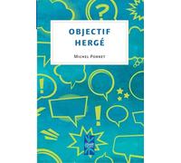 Objectif Hergé: Tintin, voila des années que je lis tes aventures