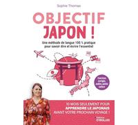 Objectif Japon !: 10 mois seulement pour apprendre à parler le japonais avant votre prochain voyage