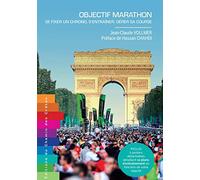 Objectif marathon: Se fixer un chrono, s'entraîner, gérer sa course