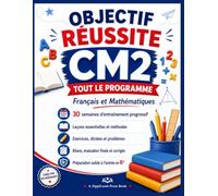 Objectif Réussite CM2: Tout le programme - Français et Mathématiques - 30 semaines d’entraînement progressif