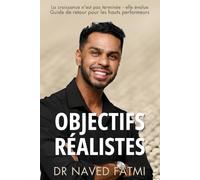 Objectifs Réalistes: Comment construire une vie qui correspond à qui vous êtes