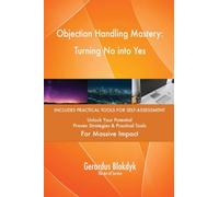 Objection Handling Mastery: Turning No into Yes