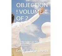 OBJECTION ! VOLUME 1 OF 2: In the Room: Objections You Make Out Loud - The Complete Criminal Courtroom Objection Handbook, Chapters 1-14 and 45-80