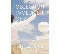 OBJECTION ! VOLUME 1 OF 2: In the Room: Objections You Make Out Loud - The Complete Criminal Courtroom Objection Handbook, Chapters 1-14 and 45-80