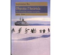 Objectiu: l'Antàrtida: Diari de bord d'una campanya oceanogràfica: 95 (EMPURIES NARRATIVA)