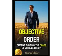 Objective Order: Cutting Through the Chaos of Critical Theory (Redpilled Female Supremacy (satire))