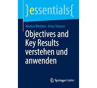 Objectives and Key Results verstehen und anwenden (essentials)