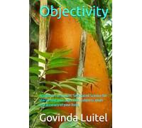 Objectivity: Academic Curriculum: Self-paced Science for sharpening your objectivity, objects, goals and accuracy of your lives.