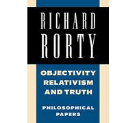 Richard Rorty: Philosophical Papers Set 4 Paperbacks: Objectivity, Relativism, and Truth: Volume 1 Paperback