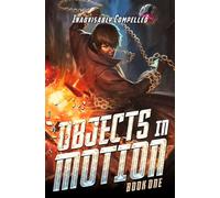 Objects in Motion: A Progression Fantasy Adventure
