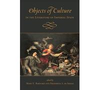 Objects of Culture in the Literature of Imperial Spain (Toronto Iberic)