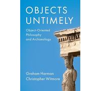 Objects Untimely: Object-Oriented Philosophy and Archaeology
