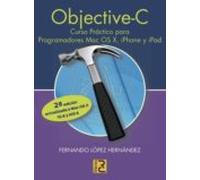 Objetive-c. Curso Practico Para Programadores Mac Os X Iphone Y Ipad (