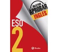 Objetivo aprobar Inglés 2 ESO: Edición 2016