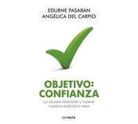 Objetivo: confianza: La vía para reconocer y superar nuestros auténticos retos (Conecta)