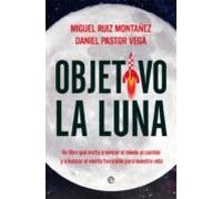 Objetivo La Luna: Un Libro Que Invita A Vencer El Miedo Al Cambio Y A