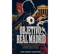 OBJETIVO: REAL MADRID: Florentino Pérez, el caso Negreira y la guerra por el control del fútbol español y europeo.