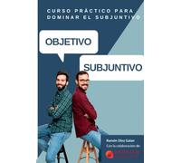 OBJETIVO SUBJUNTIVO: Curso para practicar los diferentes tiempos del modo subjuntivo en español. Niveles avanzados B1, B2, C1, C2.