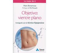 Objetivo: vientre plano: Consíguelo con la técnica hipopresiva: 08 (Lo mejor de ti)