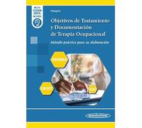 Objetivos de Tratamiento y Documentación de Terapia Ocupacional: Método práctico para su elaboración