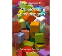 Objetos de Aprendizagem: Conceitos, Práticas e Inovações (Tecnologia da Informação)