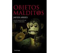 Objetos malditos: Guía de juguetes del mal y lugares condenados (ENIGMAS Y CONSPIRACIONES)