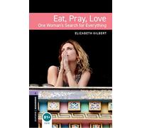 EAT PRAY LOVE – One Woman's Search for Everything – OBL 4 (Oxford Bookworms)
