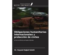 Obligaciones humanitarias internacionales y protección de civiles: en los conflictos armados híbridos