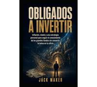 OBLIGADOS A INVERTIR: Inflación, miedo y una estrategia personal para seguir el conocimiento de los grandes fondos sin convertir la bolsa en tu oficio