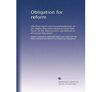 Obligation for reform: The final report and recommendations of the Higher Education National Field Task Force on the Improvement and Reform of American Education