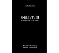 OBLIVIUM - Fragments of a lost world: Aphorisms, Essays, Poetry