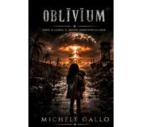 Oblivium: Il mondo non finì con il lampo. Cominciò a morire dopo.