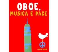 Oboe, Musica e Pace: 10 Pezzi Facili per Oboe Libro per Principianti