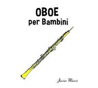 Oboe per Bambini: Canti di Natale, Musica Classica, Filastrocche, Canti Tradizionali e Popolari! (Spartiti Per Bambini)