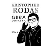 OBRA COMPLETA DE KRISTOPHER RODAS, PARTE 2