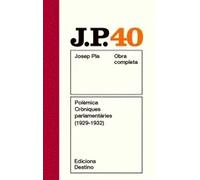 Obra completa Josep Pla 40. Polèmica cròniques parlamentàries (1929-1932) | Josep Pla