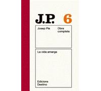Obra completa Josep Pla 6. La vida amarga | Josep Pla