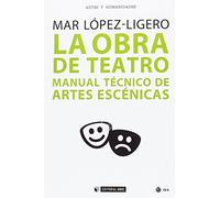 Obra de teatro, La. Manual técnico de artes escénicas: 514 (Manuales)