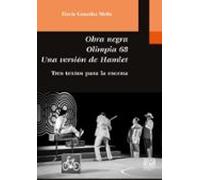 Obra Negra. Olimpia 68. Una Versión De Hamlet. Tres Textos Para La Esc