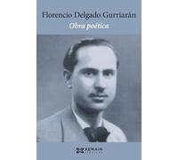 Obra poética de Florencio Delgado Gurriarán (EDICIÓN LITERARIA - XERAIS CLÁSICOS)