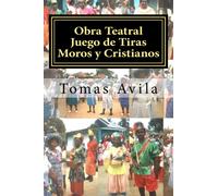 Obra Teatral Juego de Tiras Moros y Cristianos: Salvaguardando Obra Teatral Garifuna: Volume 3