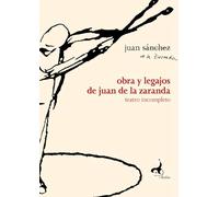 Obra y legajos de Juan de La Zaranda: Teatro incompleto