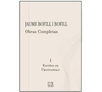 Obras Completas (1) Plura ut unum: Tomo I. Plura ut unum. Artículos de la revista CRISTIANDAD (Obras Completas de Jaume Bofill i Bofill)