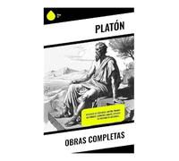 Obras Completas: Apología de Sócrates, Critón, Primer Alcibíades, Cármides,Laques, Epílogo de Patricio de Azcárate...