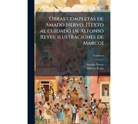 Obras completas de Amado Nervo. [Texto al cuidado de Alfonso Reyes; ilustraciones de Marco]