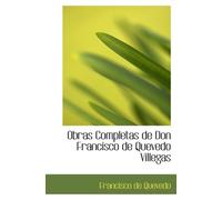 Obras Completas de Don Francisco de Quevedo Villegas