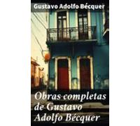 Obras Completas De Gustavo Adolfo Bécquer (ebook)