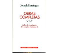 Joseph Ratzinger – Obras completas VII/2: Sobre la enseñanza del Concilio Vaticano II